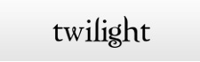 Twilight